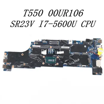 Placa de baza Pentru DELL Thinkpad T550 Notebook Laptop Placa de baza 00UR106 Cu SR23V I7-5600U CPU DDR3 100% Testate Complet de Lucru Bine