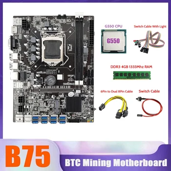 B75 BTC Miner Placa de baza 8XUSB+G550 CPU+4G DDR3 1333Mhz memorie RAM+Cablu SATA+6pini La Dual 8pini Cablu+Cablu de Switch Cu Lumina