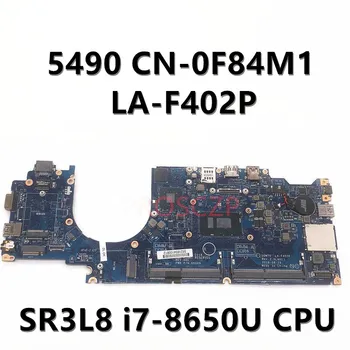 CN-0F84M1 0F84M1 F84M1 Placa de baza Pentru DELL 5490 Laptop Placa de baza Cu LA-F402P SR3L8 i7-8650U CPU 100% Testate Complet de Lucru Bine