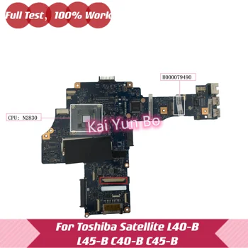 H000079490 Pentru Toshiba Satellite L40-B L45-B C40-B C45-B E45-B4200 Laptop Placa de baza cu n2830 procesor CPU la Bord DDR3 pe Deplin Testat