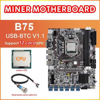 B75 12 Card BTC Mining Placa de baza+Random CPU+Metal Buton Comutator Cablu 12XUSB3.0 Să PCIE 1X Slot LGA1155 memorie RAM DDR3 MSATA